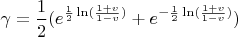 $\gamma = \dfrac{1}{2}(e^{\frac{1}{2}\ln(\frac{1+v}{1-v})} + e^{-\frac{1}{2}\ln(\frac{1+v}{1-v})})$