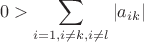 $$0>\sum\limits_{i=1,i\neq k,i\neq l} |a_{ik}|$$ $$0>\sum\limits_{i=1,i\neq k,i\neq l} |a_{ik}|$$