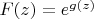 $F(z)=e^{g(z)}$