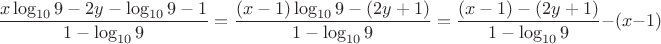 $$\frac{x\log_{10} 9 - 2y - \log_{10} 9 - 1}{1 - \log_{10}9} = \frac{(x-1)\log_{10} 9 - (2y + 1)}{1 - \log_{10}9}=\frac{(x - 1) - (2y + 1)}{1 - \log_{10}9}-(x-1)$$