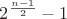 $2^{\frac{n-1}{2}}-1$