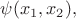 $\psi(x_1,x_2),$