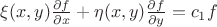 $\xi(x,y)\frac{\partial  f}{\partial x}+\eta(x,y)\frac{\partial f}{\partial y}=c_1f$