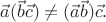 $\vec{a}(\vec{b}\vec{c})\ne(\vec{a}\vec{b})\vec{c}.$