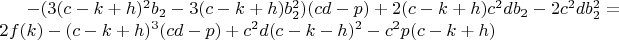 $-(3(c-k+h)^2b_2-3(c-k+h)b_2^2)(cd-p)+2(c-k+h)c^2db_2-2c^2db_2^2=2f(k)-(c-k+h)^3(cd-p)+c^2d(c-k-h)^2-c^2p(c-k+h)$