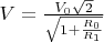 $V = \frac{V_0 \sqrt{2}}{\sqrt{1+\frac{R_0}{R_1}}}$