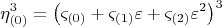 $$  \[
\eta _{\left( 0 \right)} ^3  = \left( {\varsigma _{\left( 0 \right)}  + \varsigma _{\left( 1 \right)} \varepsilon  + \varsigma _{\left( 2 \right)} \varepsilon ^2 } \right)^3 
\]  $