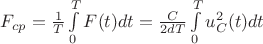 $ F_{cp} = \frac{1}{T} \int\limits_{0}^{T} F(t)dt = \frac{C}{2dT} \int\limits_{0}^{T} u_C^2(t)dt$