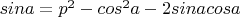 $ sina = p^2 - cos^2a - 2sinacosa$
