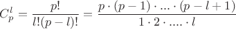 $C_p^l=\dfrac{p!}{l!(p-l)!}=\dfrac{p \cdot (p-1) \cdot ...\cdot (p-l+1)}{1 \cdot 2 \cdot ....\cdot l}$