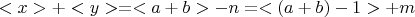 $ <x>+<y> = < a +b > -  n = <(a+b)-1> + m $