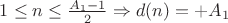 $1 \leq n \leq \frac{A_1-1}{2} \Rightarrow d(n)=+A_1$