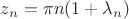 $z_n=\pi n(1+\lambda_n)$