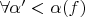 $\forall \alpha' < \alpha(f)$
