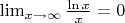 $\lim_{x\to\infty}{\frac{\ln x}{x}} = 0$