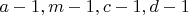 $a-1, m-1, c-1 ,d-1$