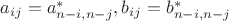 $a_{ij}=a^*_{n-i,n-j}, b_{ij}=b^*_{n-i,n-j}$