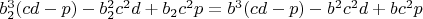 $b_2^3(cd-p)-b_2^2c^2d+b_2c^2p=b^3(cd-p)-b^2c^2d+bc^2p$