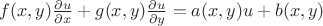 $\[f(x,y)\frac{{\partial u}}{{\partial x}} + g(x,y)\frac{{\partial u}}{{\partial y}} = a(x,y)u + b(x,y)\]$