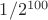 $1/{2^{100}}$