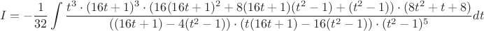 $$I=-\frac{1}{32}\int\frac{t^3\cdot(16t+1)^3\cdot(16(16t+1)^2+8(16t+1)(t^2-1)+(t^2-1))\cdot(8t^2+t+8)}{((16t+1)-4(t^2-1))\cdot(t(16t+1)-16(t^2-1))\cdot(t^2-1)^5}dt$$