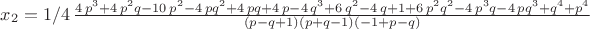 $x_2=1/4\,{\frac {4\,{p}^{3}+4\,{p}^{2}q-10\,{p}^{2}-4\,p{q}^{2}+4\,pq+4\,p
-4\,{q}^{3}+6\,{q}^{2}-4\,q+1+6\,{p}^{2}{q}^{2}-4\,{p}^{3}q-4\,p{q}^{3}+{q}^{4}+{p}^{4}}{ \left( p-q+1 \right)  \left( p+q-1 \right)  \left( -1+p-q \right) }}$