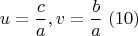 $$u=\frac{c}{a}, v=\frac{b}{a}\; (10)$$