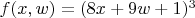 $f(x,w)=(8x+9w+1)^3$