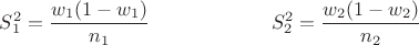$S_1^2=\dfrac{w_1(1-w_1)}{n_1}\;\;\;\;\;\;\;\;\;\;\;\;\;\;\;\;\;\;\;\;\;\;S_2^2=\dfrac{w_2(1-w_2)}{n_2}$