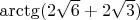 $\arctg(2\sqrt6+2\sqrt3)$