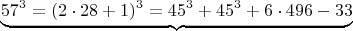 $$  \underbrace{57^3 =  (2\cdot 28+1)^3  =  45^3 + 45^3 + 6 \cdot 496-33}  \qquad \qquad $$