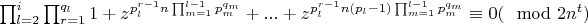 $\prod_{l=2}^{i}{\prod_{r=1}^{q_l}{1+z^{p_l^{r-1}n\prod_{m=1}^{l-1}{p_m^{q_m}}}+...+z^{p_l^{r-1}n(p_l-1)\prod_{m=1}^{l-1}{p_m^{q_m}}}}}\equiv 0 (\mod 2n^t)$
