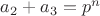 $a_2+a_3=p^n$