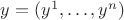$y=(y^1,\dots,y^n)$