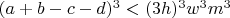 $(a+b-c-d)^3<(3h)^3w^3m^3$