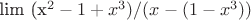 lim (x^2-1+x^3)/(x-корень кубический из (1-x^3))