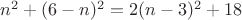 $n^2+(6-n)^2=2(n-3)^2+18$
