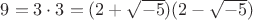 $9=3 \cdot 3=(2+\sqrt{-5})(2-\sqrt{-5})$