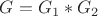 $G = G_1 * G_2$