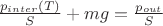 $\frac{p_{inter}(T)}{S}+mg=\frac{p_{out}}{S}$
