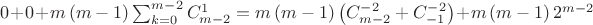 $ 0 + 0 + m \left( m-1 \right)\sum_{k = 0}^{m-2} C_{m-2}^{1} = m\left( m-1 \right)\left( C_{m-2}^{-2} + C_{-1}^{-2} \right) + m \left( m-1 \right)2^{m-2}$