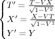 $$
\begin{cases}
T'=\frac{T-VX}{\sqrt{1-V^2}}\\
X'=\frac{X-VT}{\sqrt{1-V^2}}\\
Y'=Y\\
\end{cases}
$$