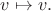 $v\mapsto v.$