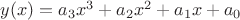 $y(x)=a_3 x^3 + a_2 x^2 + a_1 x + a_0$