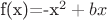 f(x)=-x^2+bx