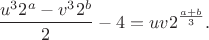 $$\frac{u^3 2^{a} - v^3 2^{b}}{2} - 4 = uv 2^{\frac{a+b}3}.$$