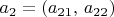 $a_{2}=(a_{21},\, a_{22})$