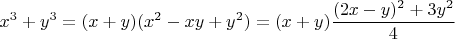 $$x^3+y^3 = (x+y)(x^2-xy+y^2) = (x+y)\frac{(2x - y)^2 + 3y^2}{4}$$