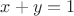 $$x+y=1$$