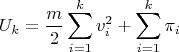 $$
 \quad U_k=\frac{m}{2}\sum_{i=1}^{k}v_i^2 + \sum_{i=1}^{k}\pi_i$$